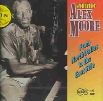 Whistlin' Alex Moore - From North Dallas To The East Side (CD)