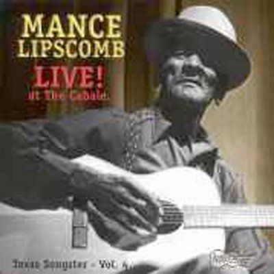 Mance Lipscomb - Live At The Cabale: Texas Songste Vol4 (CD)
