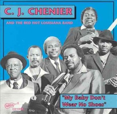 C.J. Chenier - My Baby Don't Wear No Shoes (CD)