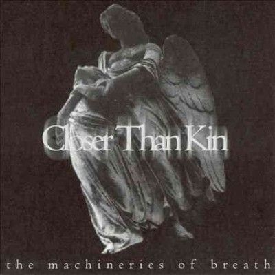 Closer Than Kin - Machineries Of Breath (CD)