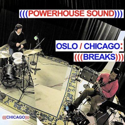 Powerhouse Sound - Oslo/chicago: Breaks (CD)
