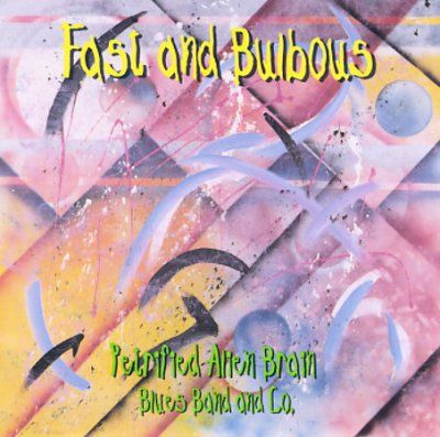 Petrified Alien Brai - Fast And Bulbous (CD)