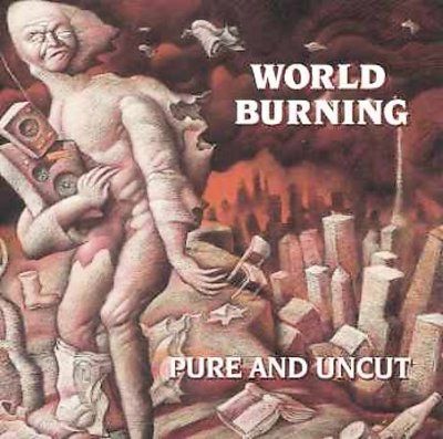 World Burning - Pure &amp; Uncut (CD)
