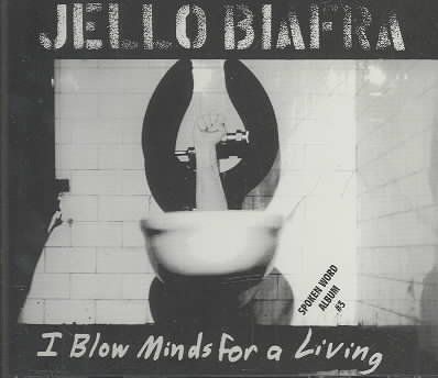 Jello Biafra - I Blow Minds For A Living (CD)