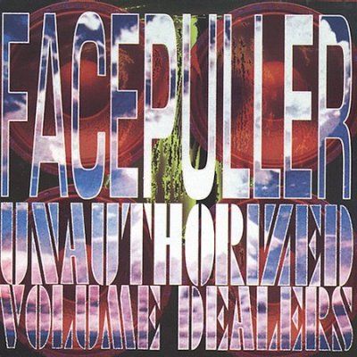 Facepuller - Unauthorized Volume Dealers (CD)