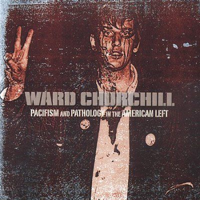 Ward Churchill - Pacifism As Pathology (CD)