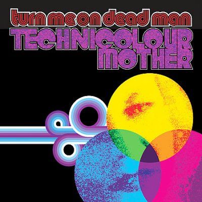 Turn Me On Dead Man - Technicolour Mother (CD)