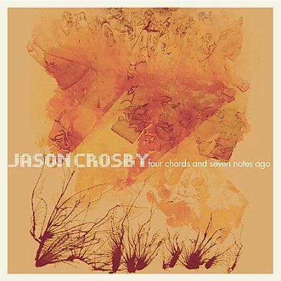 Jason Crosby - Four Chords And Seven Notes Ago (CD)
