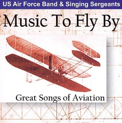 Us Air Force Band &amp; - Music To Fly By Great Songs Of Aviat (CD)