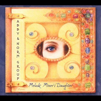 Abby &amp; Norm Group - Melodic Miners Daughter (CD)