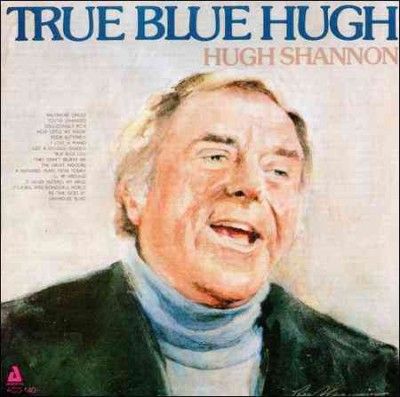 Hugh Shannon - True Blue Hugh (CD)