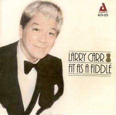 Larry Carr - Fit As A Fiddle (CD)