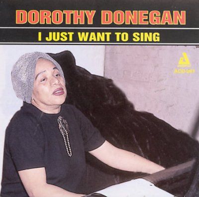 Dorothy Donegan - I Just Want To Sing (CD)