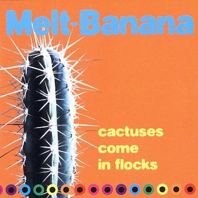 Melt Banana - Cactuses Come In Flocks (CD)