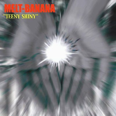 Melt Banana - Teeny Shiny (CD)