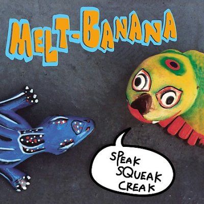 Melt Banana - Speak Squeak Creak (CD)