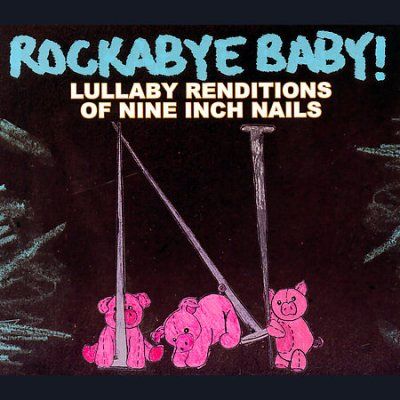 Rockabye Baby! - Rockabye Baby: Nine Inch Nails Lullaby (CD)