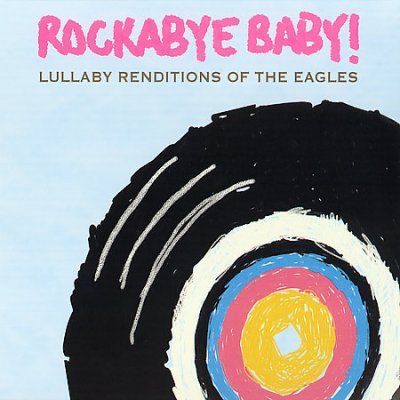 Rockabye Baby! - Rockabye Baby: Eagles Lullaby Renditio (CD)