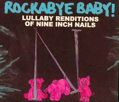 Rockabye Baby! - Rockabye Baby: Nine Inch Nails Lullaby (CD)