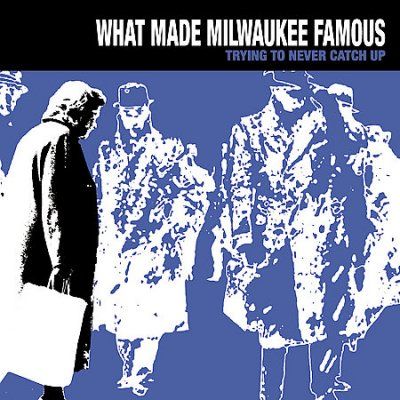 What Made Milwaukee - Trying To Never Catch Up (CD)