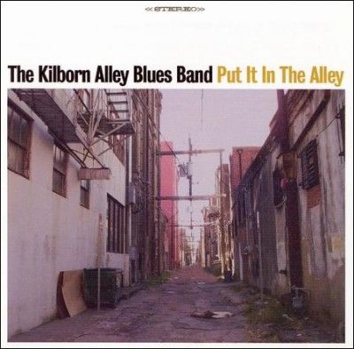 Kilborn Alley Blues - Put It In The Alley (CD)