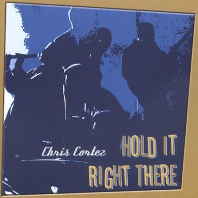 Chris Cortez - Hold It Right There (CD)