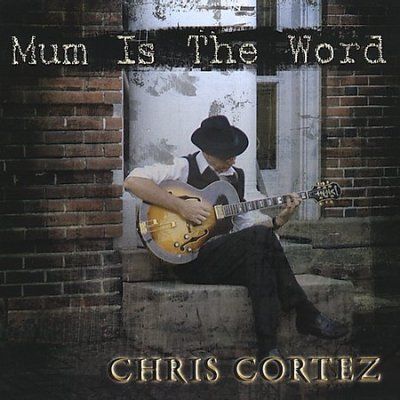 Chris Cortez - Mum Is The Word (CD)