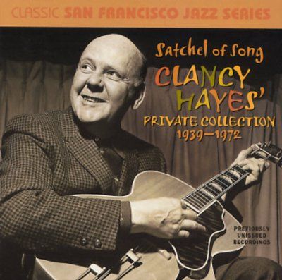 Clancy Hayes - Satchel Of Song: Clancy Hayes Private (CD)