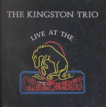 Kingston Trio - Kingston Trio: Live At The Crazyhorse (CD)