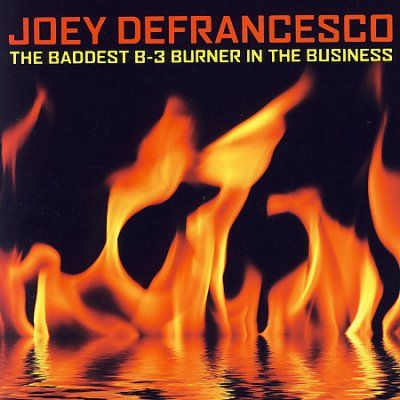 Joey Defrancesco - Baddest B 3 Burner In The Business (CD)
