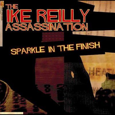 Ike Reilly Assassina - Sparkle In The Finish (CD)