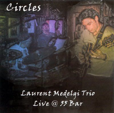 Laurent Medelgi - Circles Live At 55 Bar (CD)