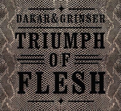 Dakar &amp; Grinser - Triumph Of Flesh (CD)