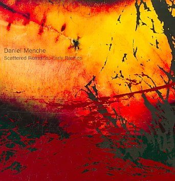 Daniel Menche - Scattered Remains: Early Rarities (CD)