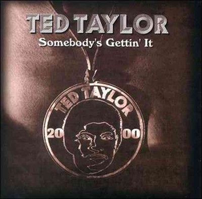 Ted Taylor - Somebody's Getting It (CD)