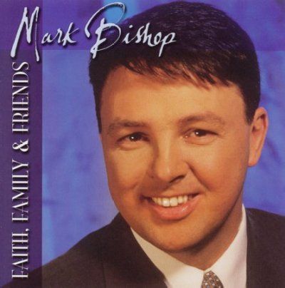 Mark Bishop - Faith Family &amp; Friends (CD)
