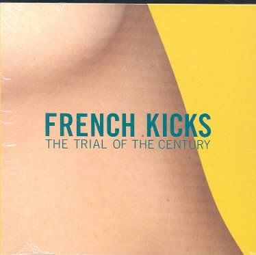 French Kicks - Trial Of The Century (CD)