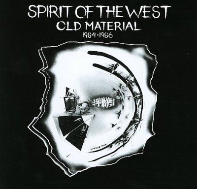 Spirit Of The West - Old Material 1984 - 86 (CD)