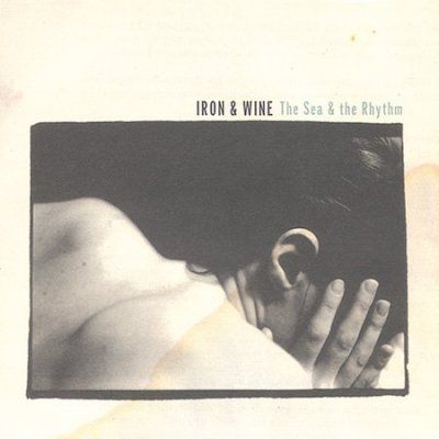 Iron &amp; Wine - Sea And The Rhythm (CD)