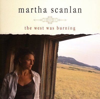 Martha Scanlan - West Was Burning (CD)