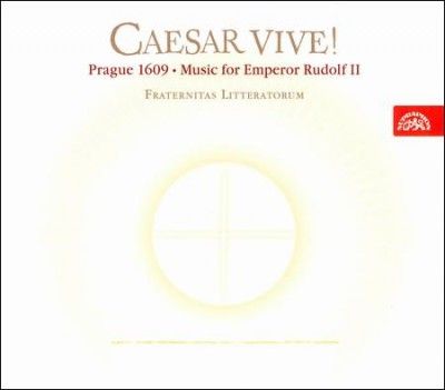 Fraternitas Litterat - Caesar Vive Prague 1609: Emperor Rudol (CD)