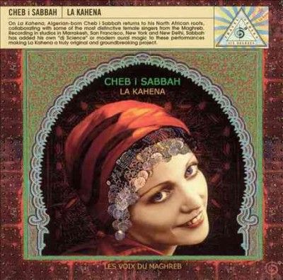 Cheb I Sabbah - Kahena (CD)