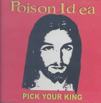 Poison Idea - Pick Your King (CD)
