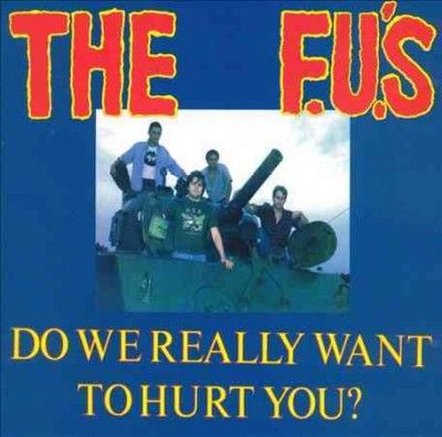 F.U.'s - Do We Really Want To Hurt You (CD)