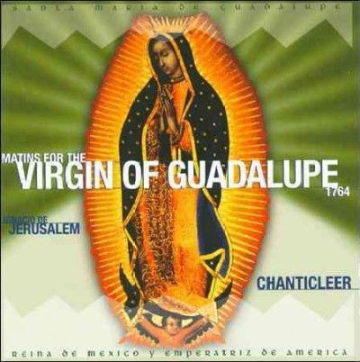 Chanticleer - Matins For The Virgin Of Guadalupe (CD)
