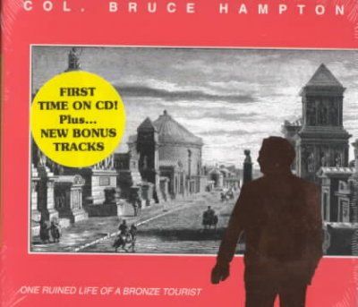 Col. Bruce Hampton - One Ruined Life Of A Bronze Tourist (CD)
