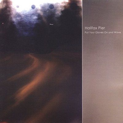 Halifax Pier - Put Your Gloves On And Wave (CD)