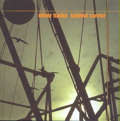 Oliver Hacke - Subject Carrier (CD)