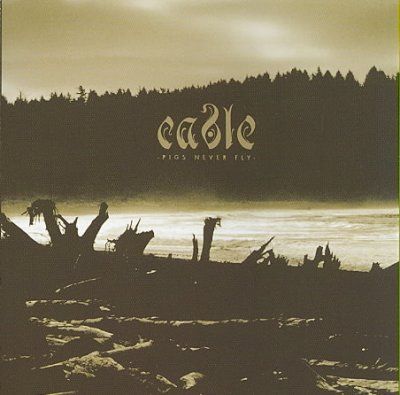 Cable - Pigs Never Fly (CD)