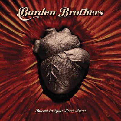 Burden Brothers - Buried In Your Black Heart (CD)